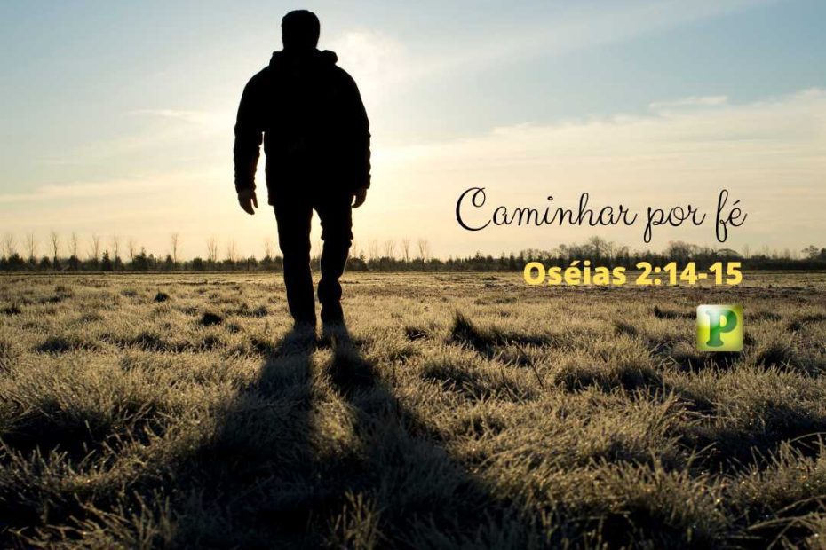 Caminhar por fé - Oséias 2:14-15