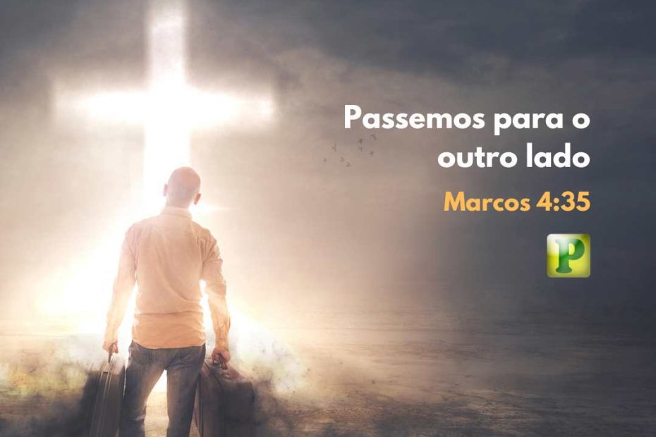 Marcos 4:35 - Passemos para o outro lado