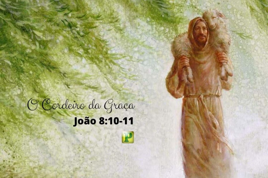 João 8:10-11 - O Cordeiro da Graça