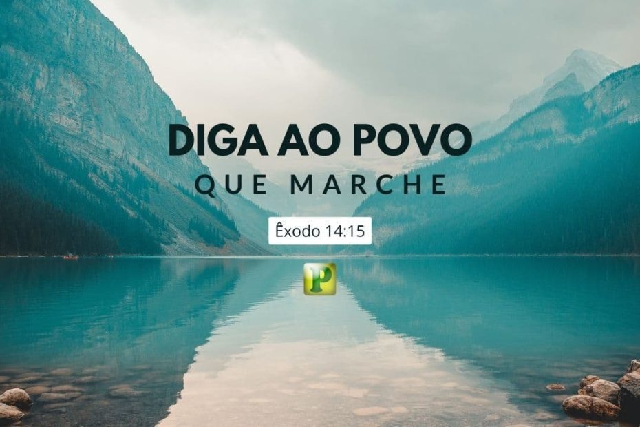 Diga ao povo que marche - Êxodo 14:15