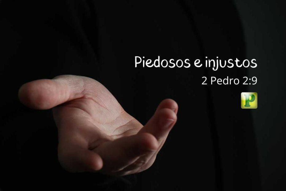 Piedosos e injustos - 2 Pedro 2:9