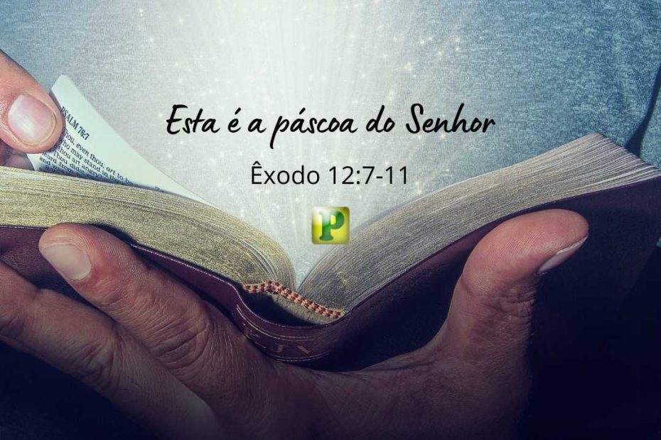 Esta é a páscoa do Senhor - Êxodo 12:7-11