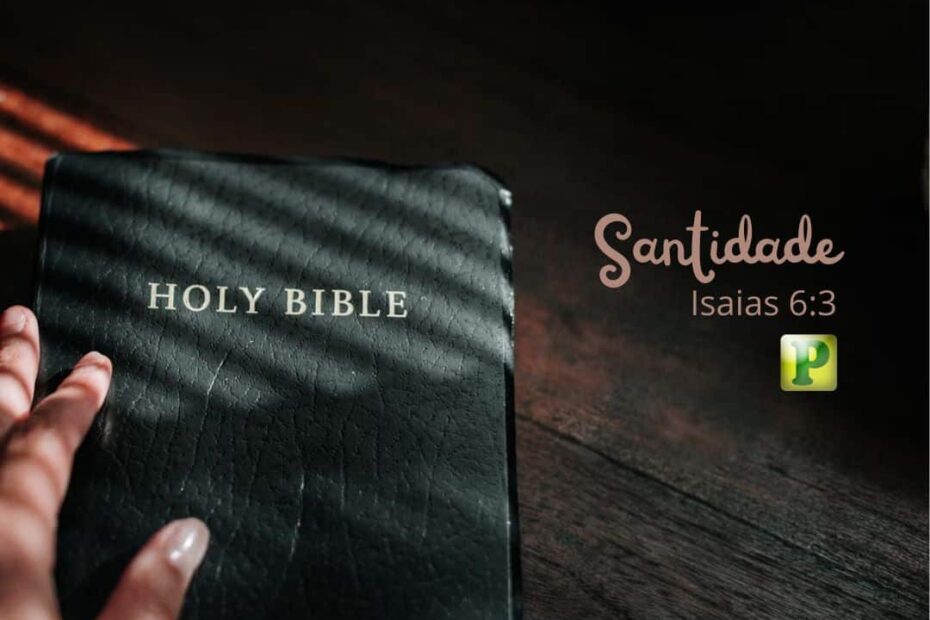 Santidade - Isaias 6:3