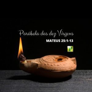 Parábola das dez Virgens - Mateus 25:1-13