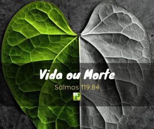 Vida ou Morte? - Salmos 119:84