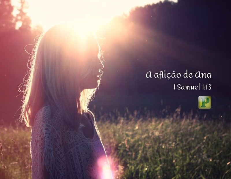 A aflição de Ana - I Samuel 1:13