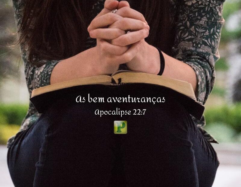 As bem aventuranças - Apocalipse 22:7