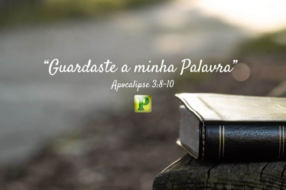 Guardaste a minha Palavra - Apocalipse 3:8-10