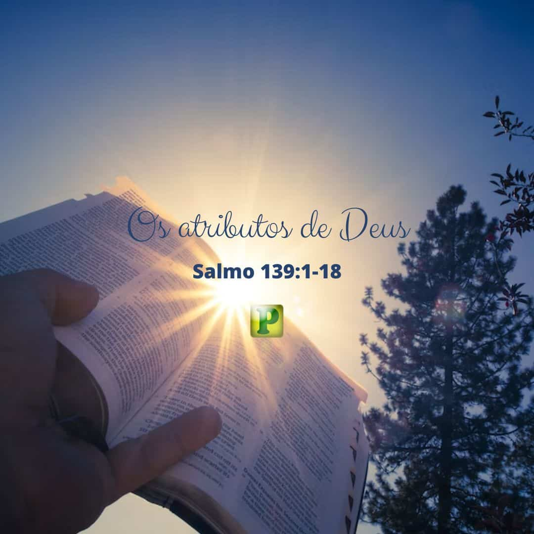 Os atributos de Deus - Salmo 139:1-18