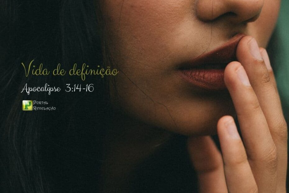 Vida de definição - Apocalipse 3:14-16