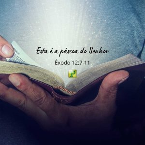 Esta é a páscoa do Senhor - Êxodo 12:7-11