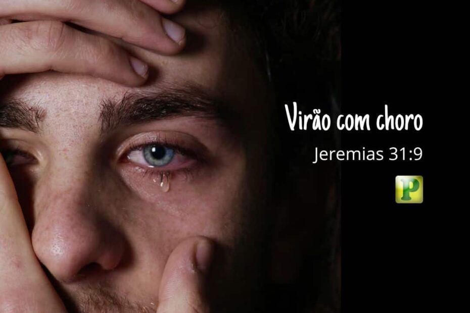 Virão com choro Jeremias 31:9