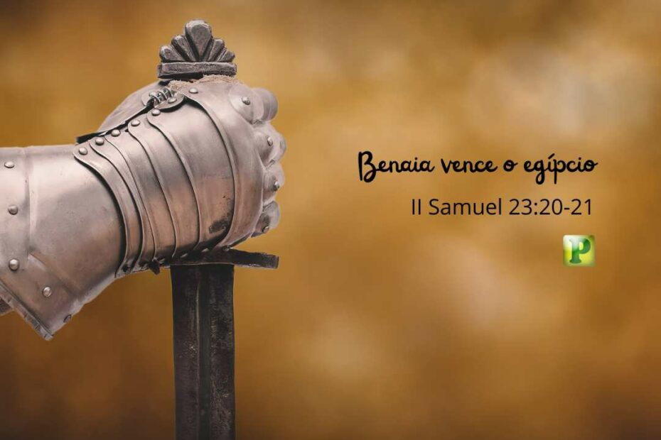Benaia vence o egípcio II Samuel 23:20-21