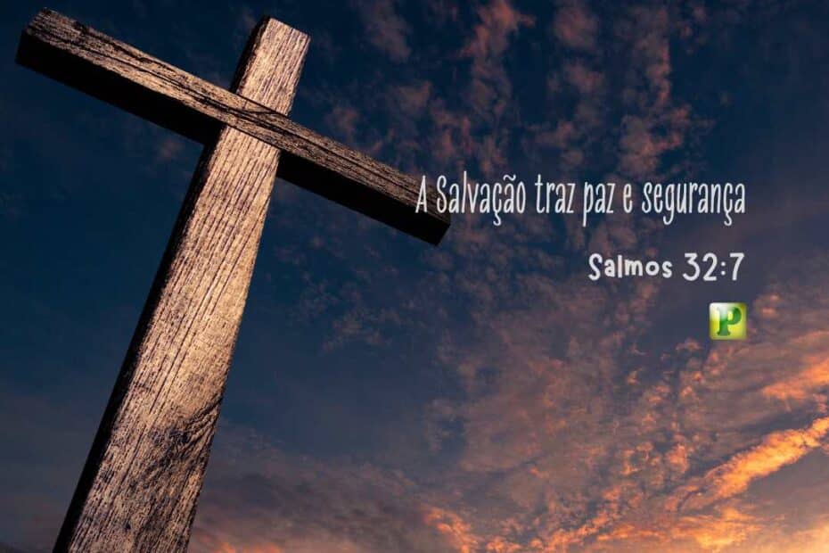 A Salvação traz paz e segurança - Salmos 32:7