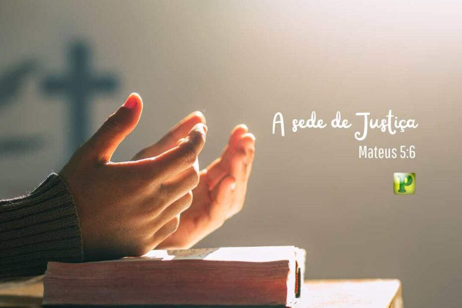 A sede de Justiça - Mateus 5:6