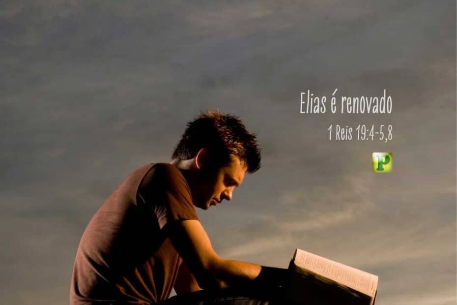 Elias é renovado - 1 Reis 19:4-5,8