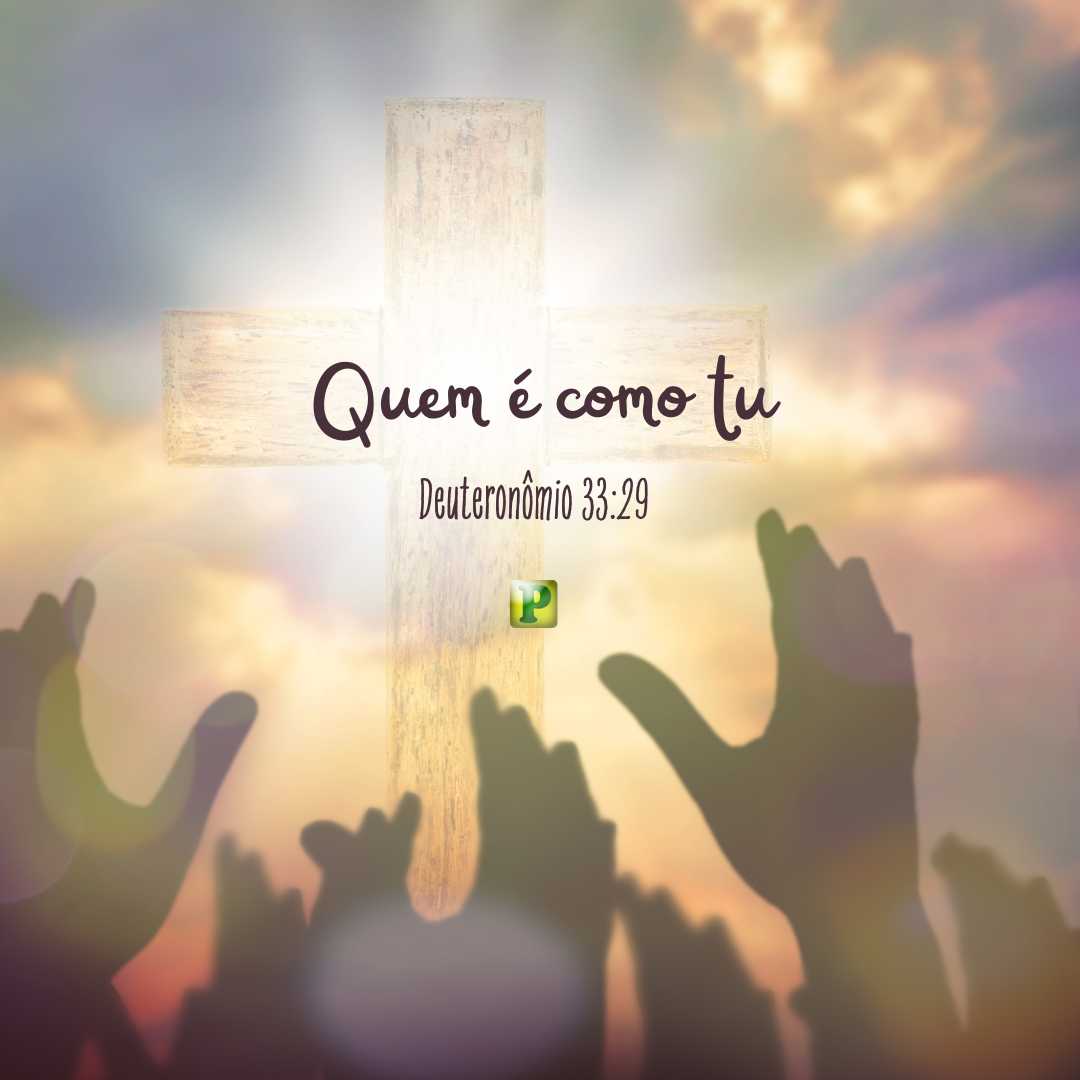 Quem é como tu - Deuteronômio 33:29